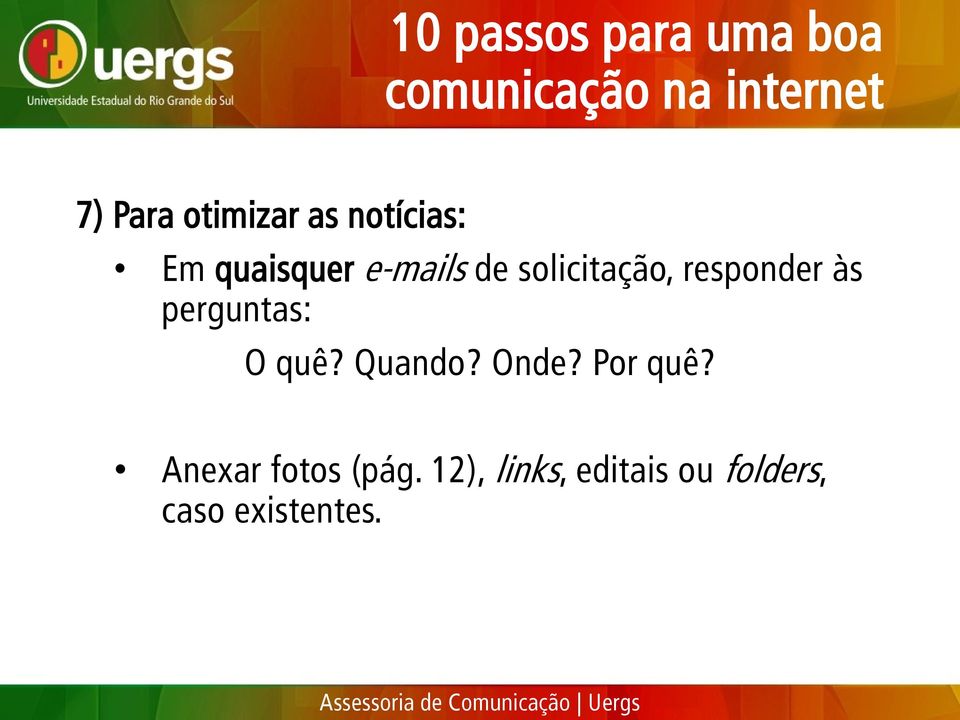 responder às perguntas: O quê? Quando? Onde? Por quê?