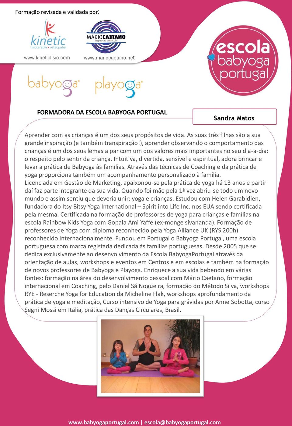 Intuitiva, divertida, sensível e espiritual, adora brincar e levar a prática de Babyoga às famílias.