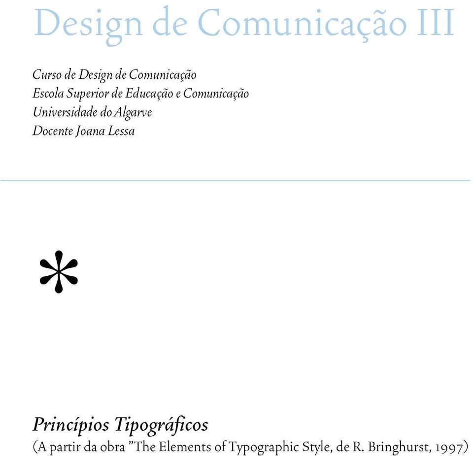 Algarve Docente Joana Lessa * Princípios Tipográficos (A