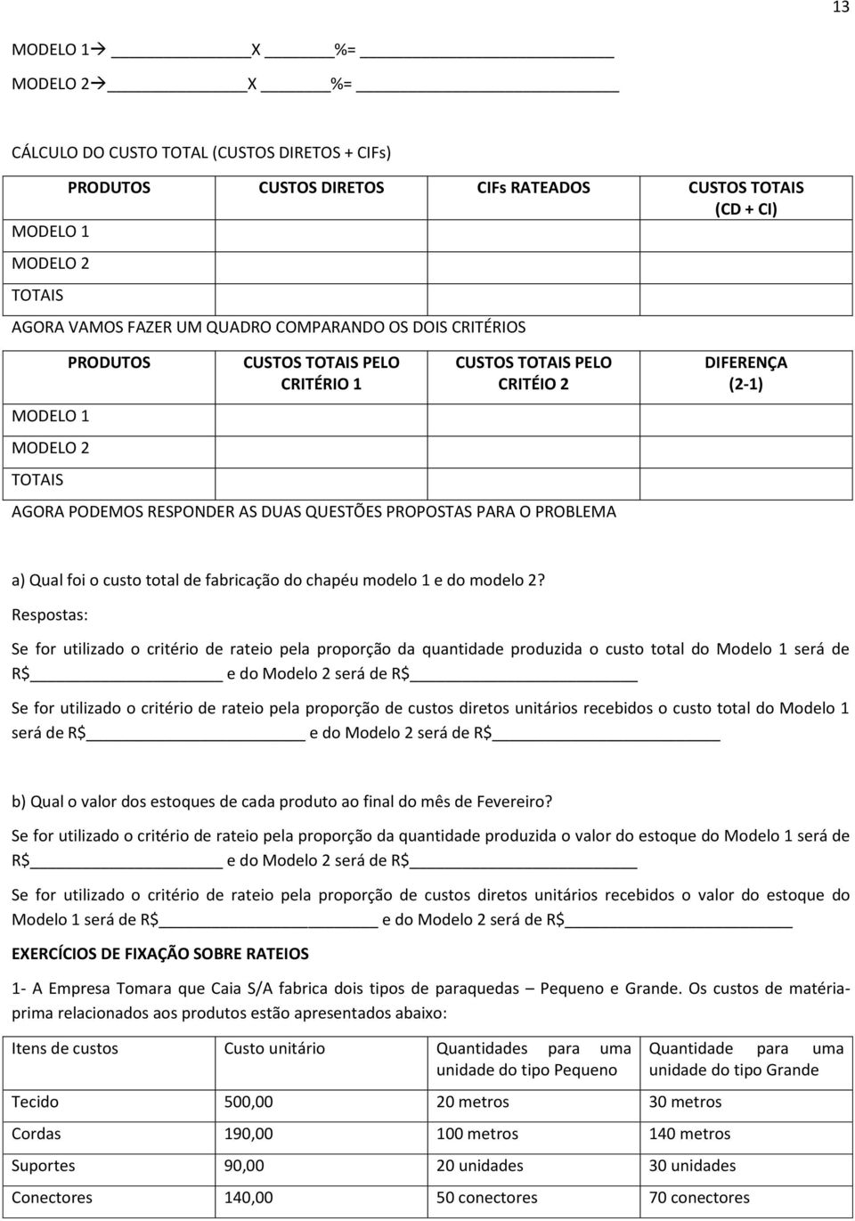 (2-1) a) Qual foi o custo total de fabricação do chapéu modelo 1 e do modelo 2?