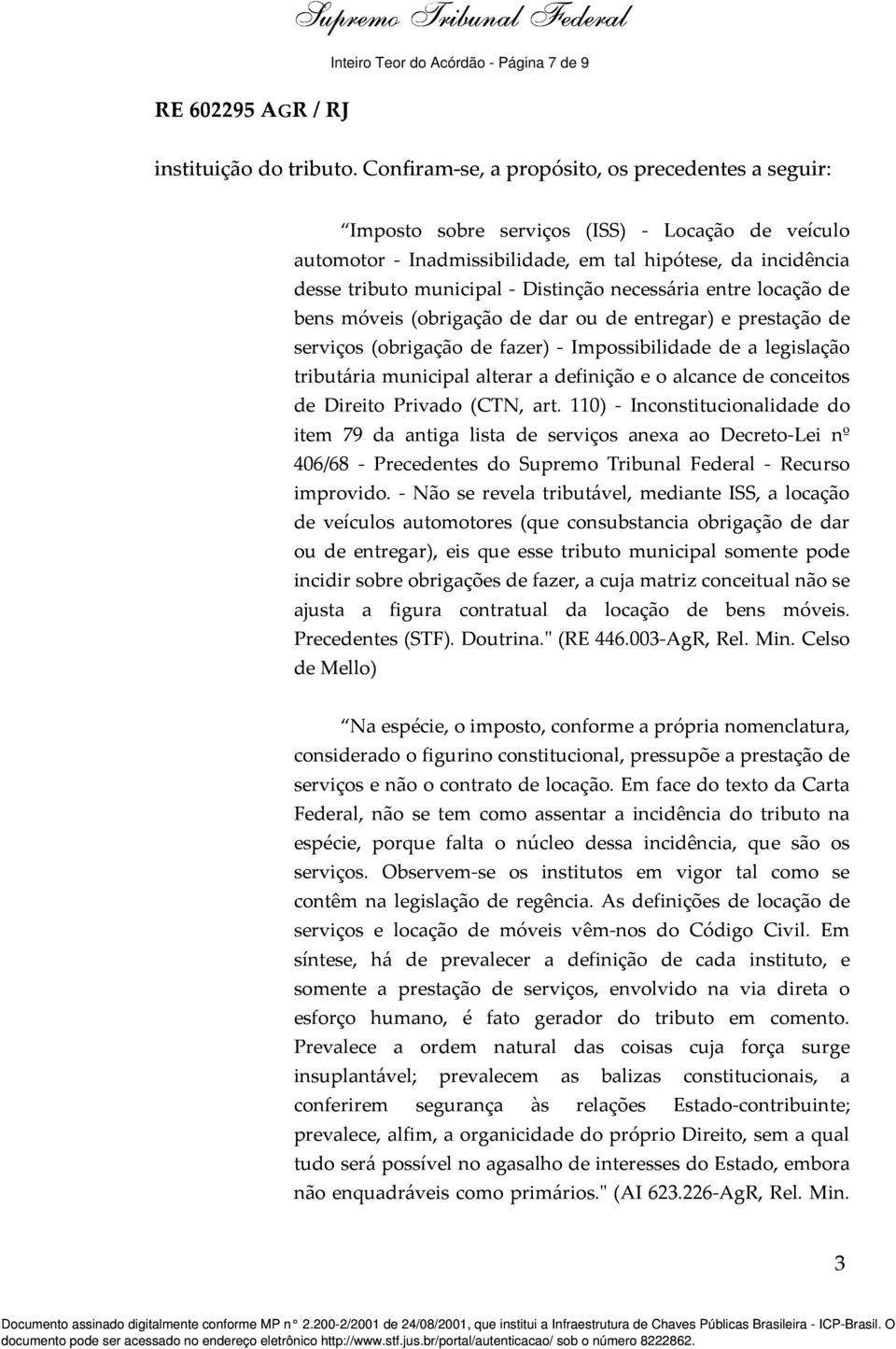 necessária entre locação de bens móveis (obrigação de dar ou de entregar) e prestação de serviços (obrigação de fazer) - Impossibilidade de a legislação tributária municipal alterar a definição e o