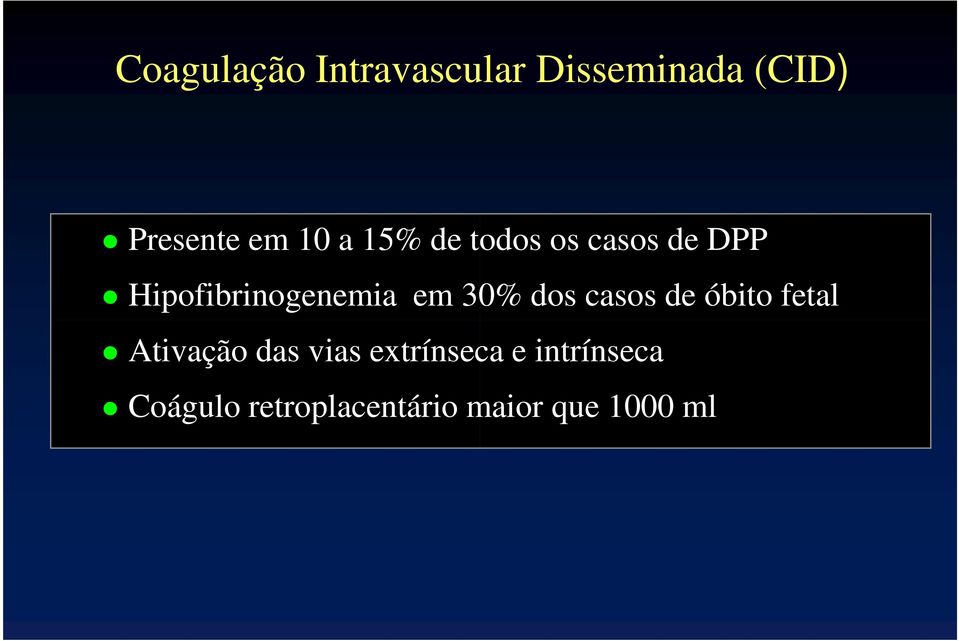 30% dos casos de óbito fetal Ativação das vias