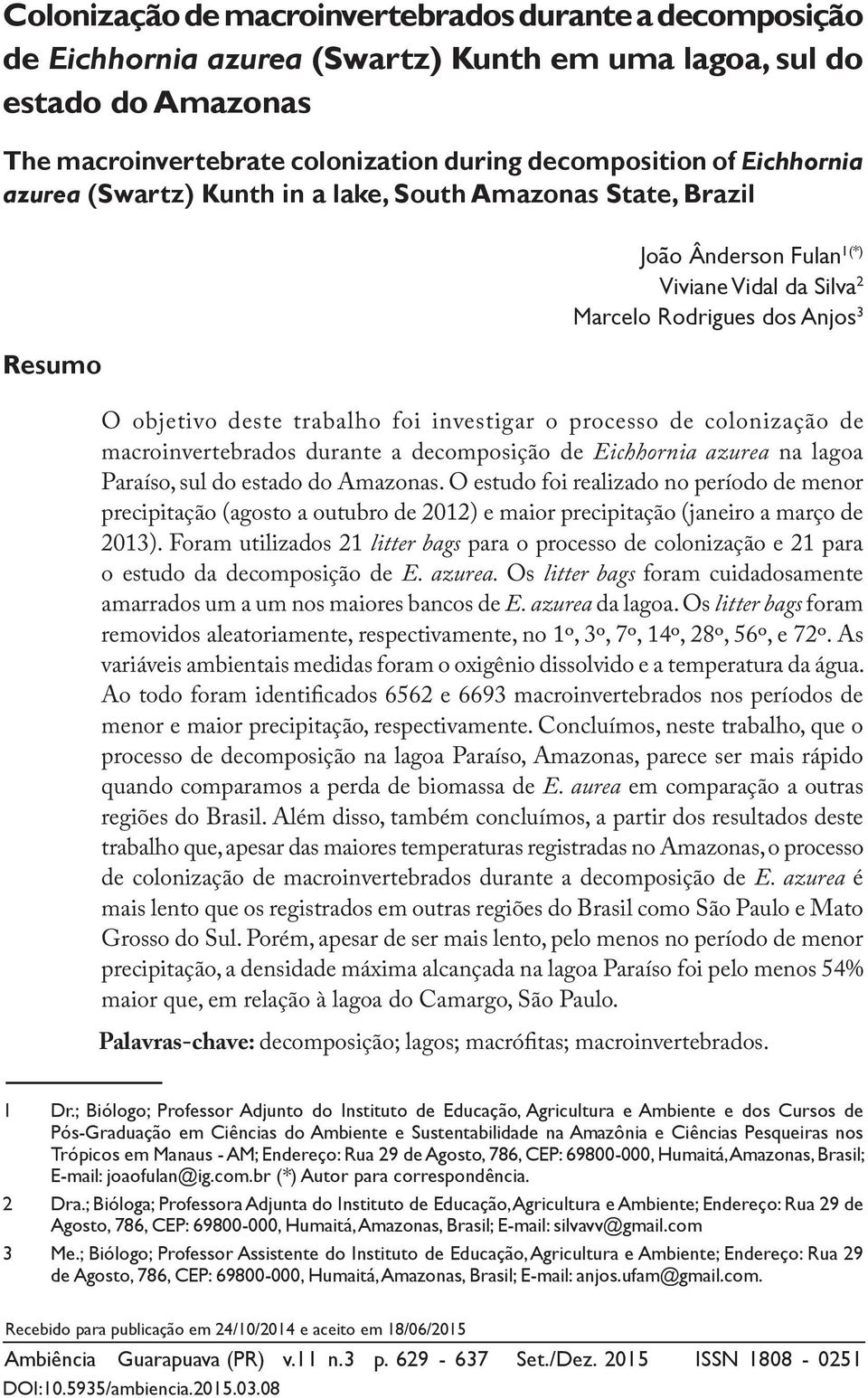 investigar o processo de colonização de macroinvertebrados durante a decomposição de Eichhornia azurea na lagoa Paraíso, sul do estado do Amazonas.