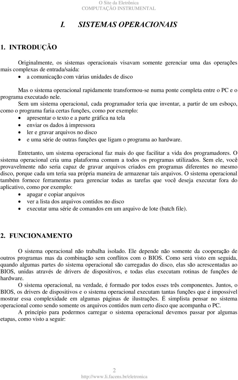 rapidamente transformou-se numa ponte completa entre o PC e o programa executado nele.