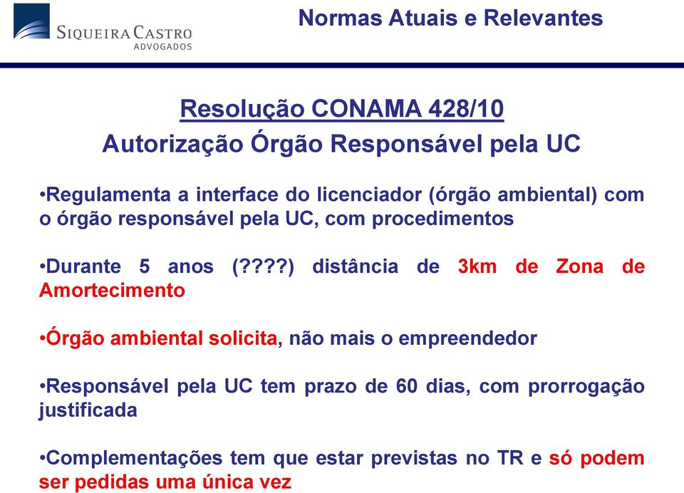 ???) distância de 3km de Zona de Amortecimento Órgão ambiental solicita, não mais o empreendedor Responsável pela