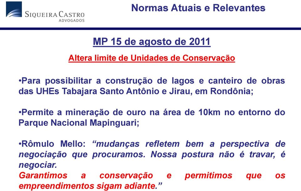 na área de 10km no entorno do Parque Nacional Mapinguari; Rômulo Mello: mudanças refletem bem a perspectiva de negociação