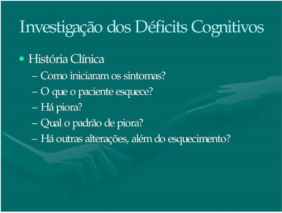 O que o paciente esquece? Há piora?