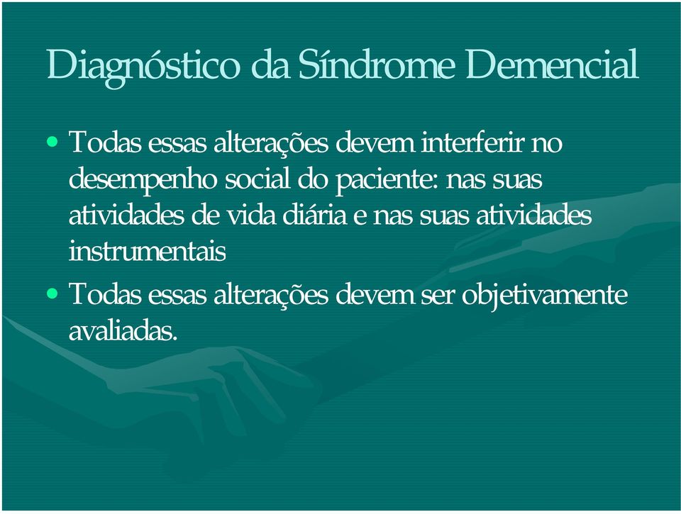 suas atividades de vida diária e nas suas atividades