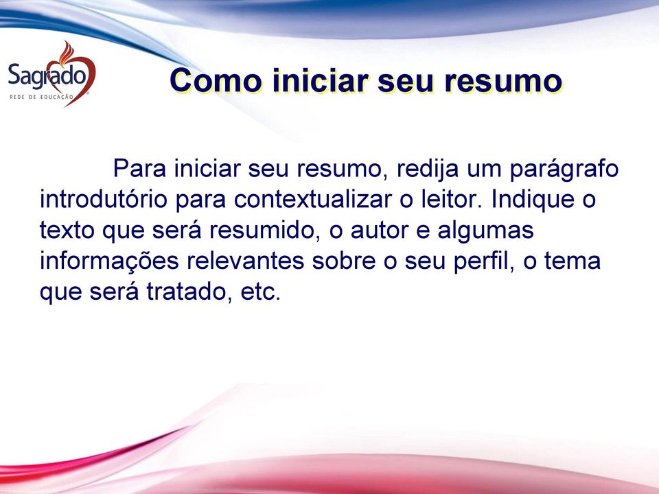 Indique o texto que será resumido, o autor e algumas