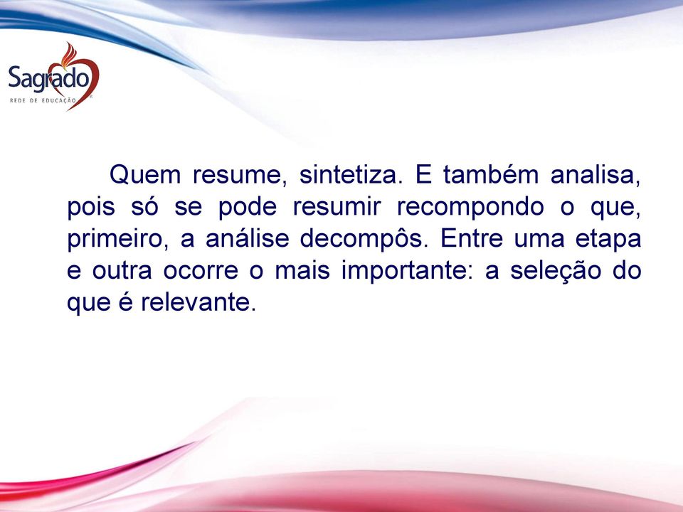 recompondo o que, primeiro, a análise decompôs.