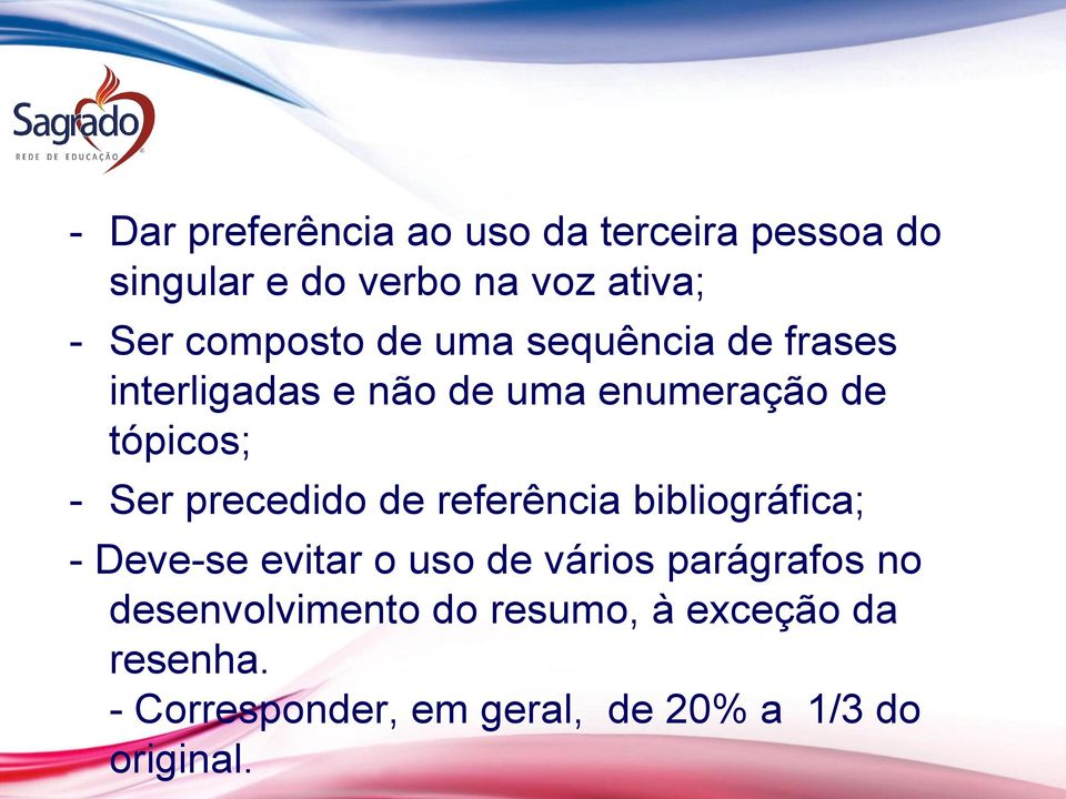 precedido de referência bibliográfica; - Deve-se evitar o uso de vários parágrafos no