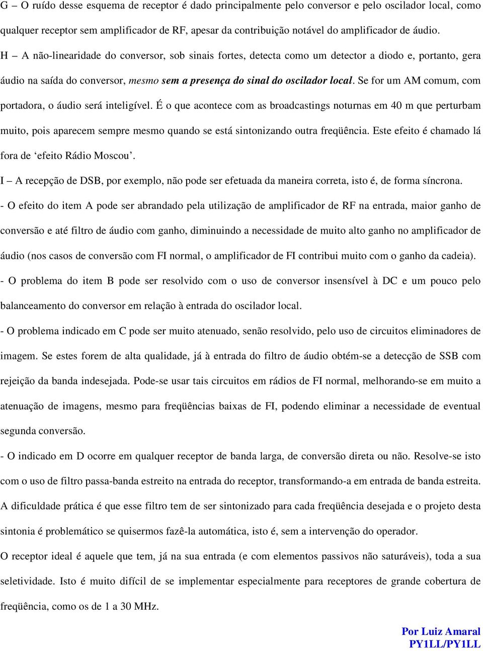 Se for um AM comum, com portadora, o áudio será inteligível.