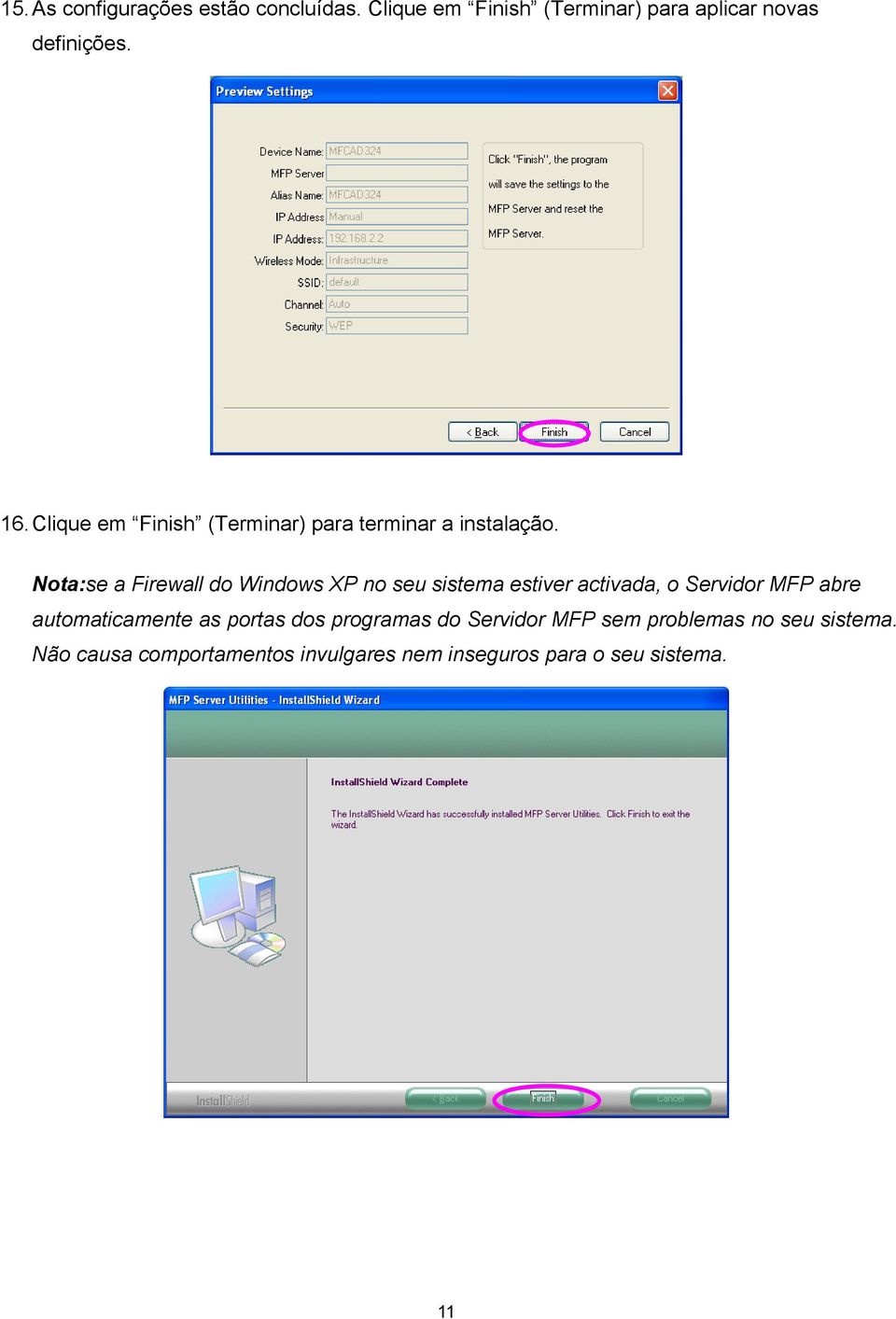 Nota:se a Firewall do Windows XP no seu sistema estiver activada, o Servidor MFP abre