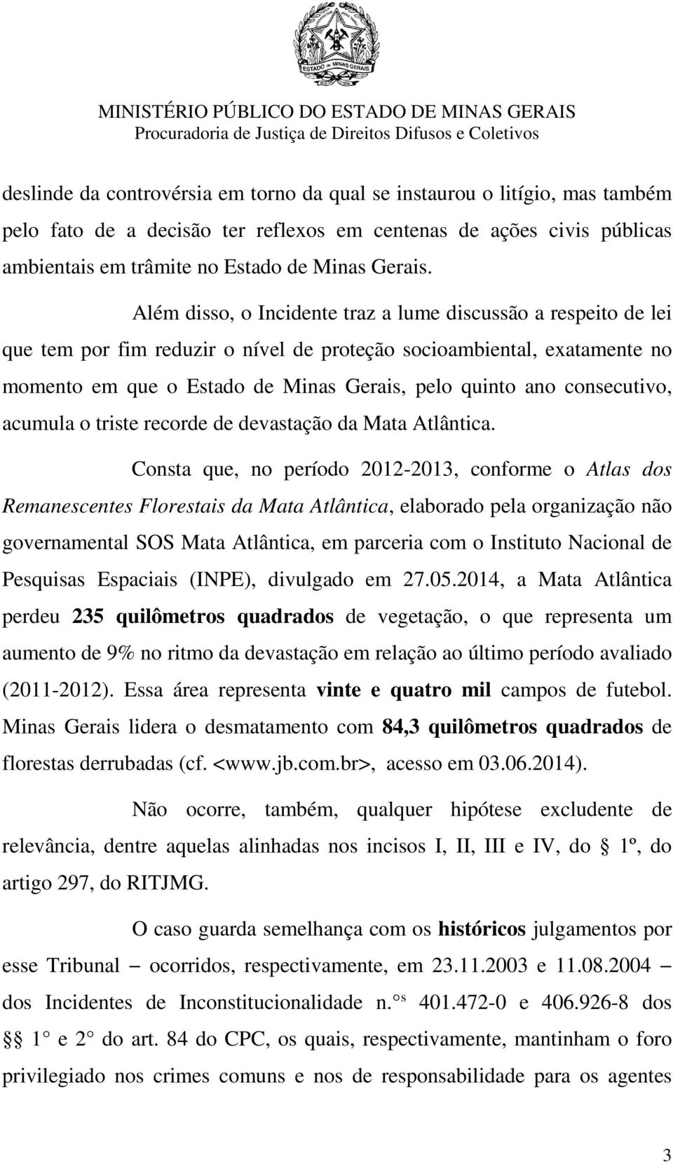 consecutivo, acumula o triste recorde de devastação da Mata Atlântica.