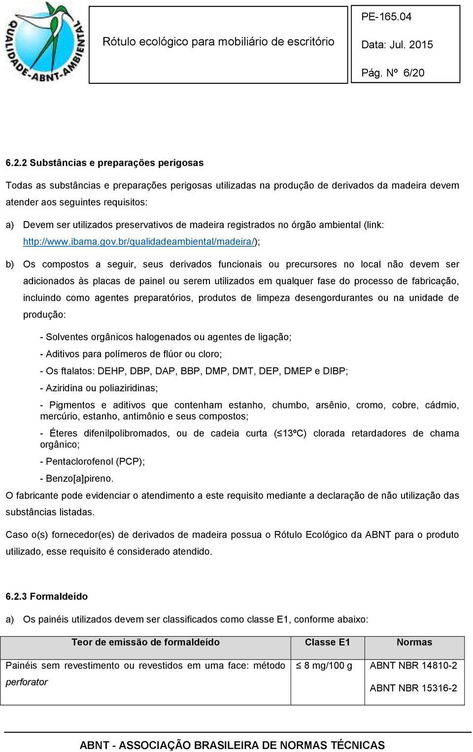 preservativos de madeira registrados no órgão ambiental (link: http://www.ibama.gov.
