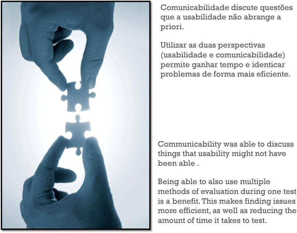 mais eficiente. Communicability was able to discuss things that usability might not have been able.