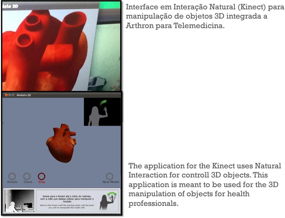 The application for the Kinect uses Natural Interaction for controll 3D