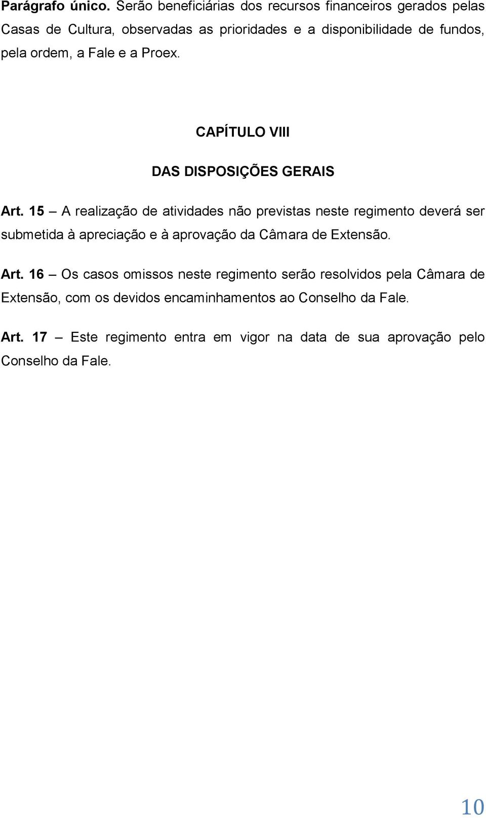 ordem, a Fale e a Proex. CAPÍTULO VIII DAS DISPOSIÇÕES GERAIS Art.