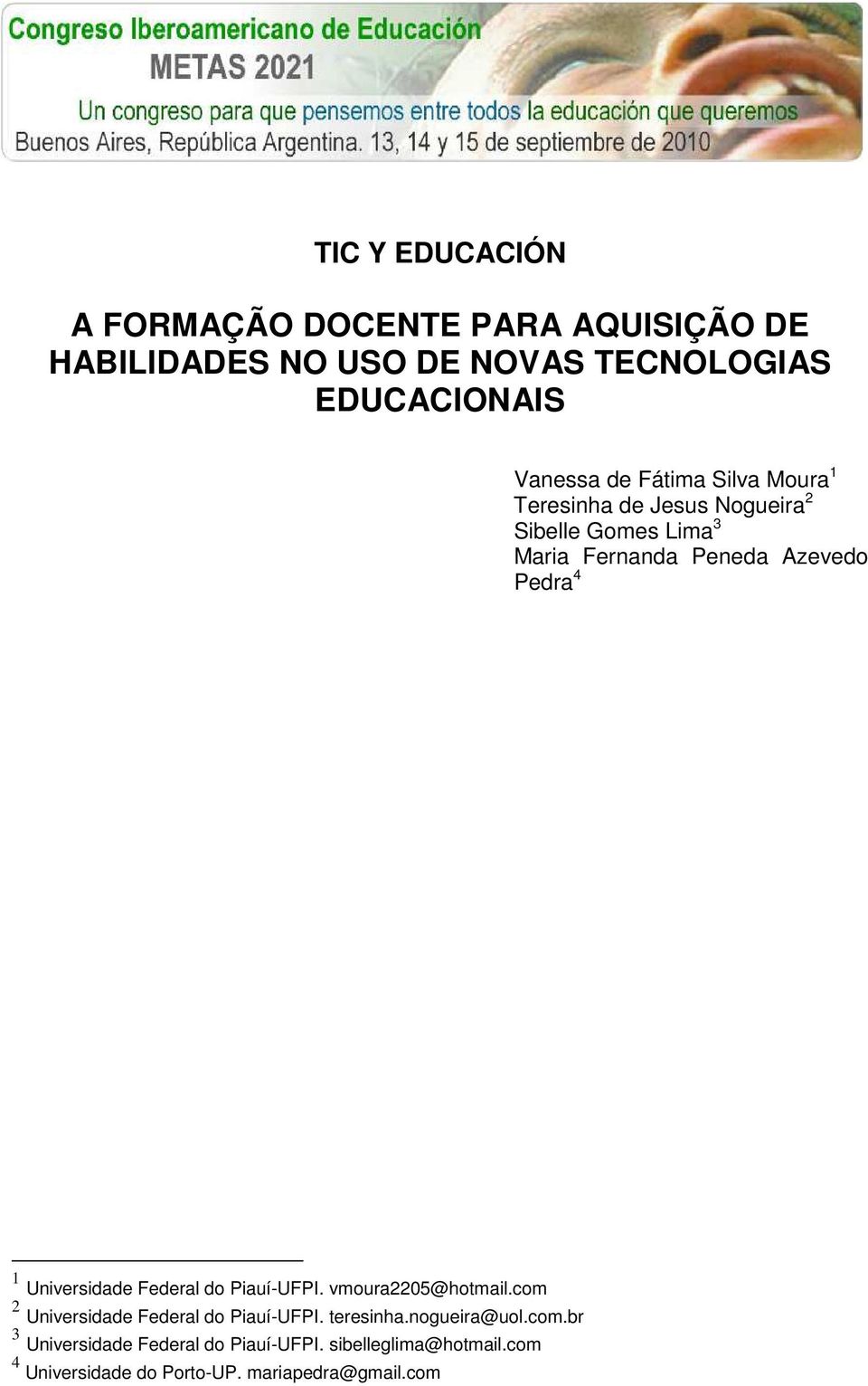 Universidade Federal do Piauí-UFPI. vmoura2205@hotmail.com 2 Universidade Federal do Piauí-UFPI. teresinha.