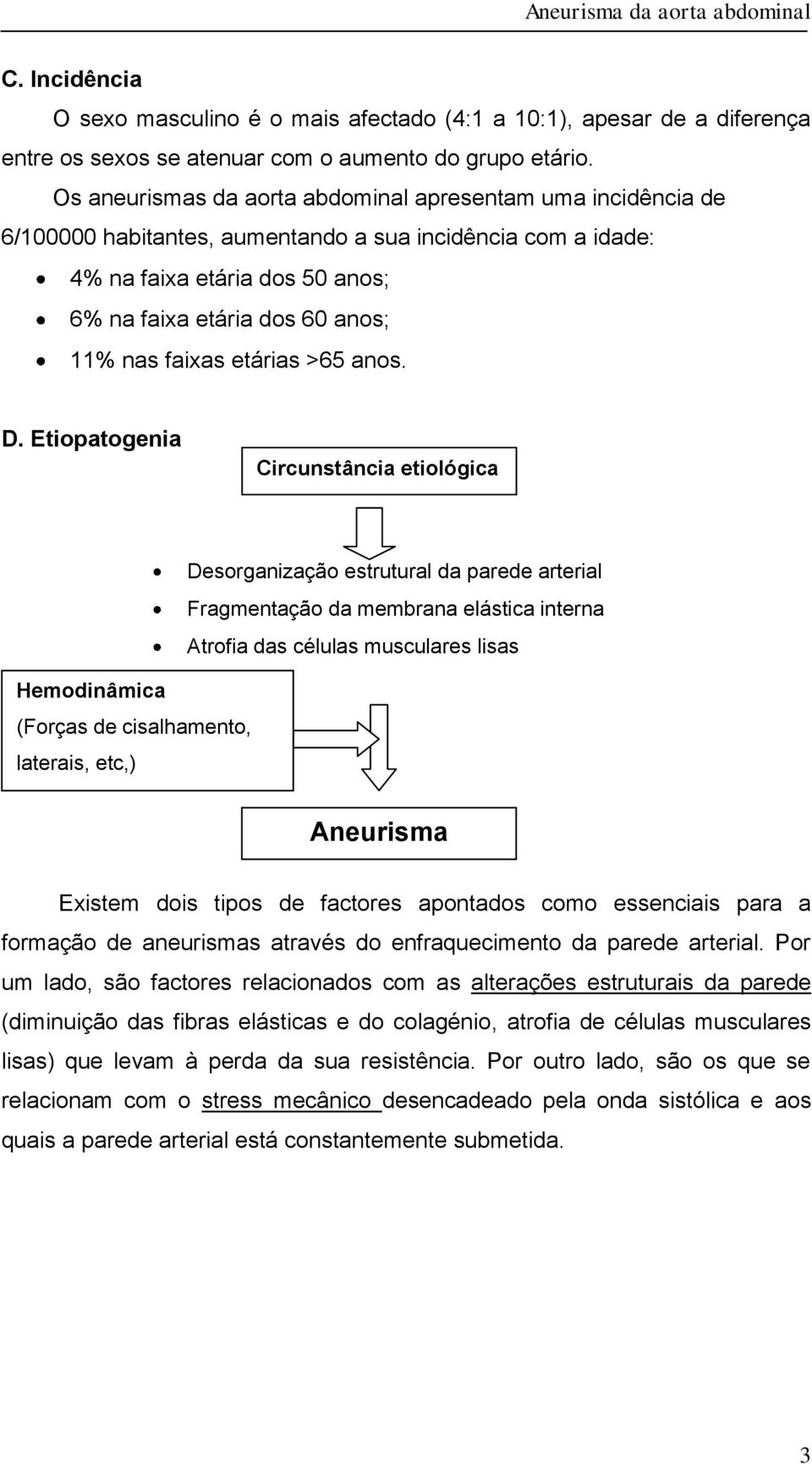 faixas etárias >65 anos. D.