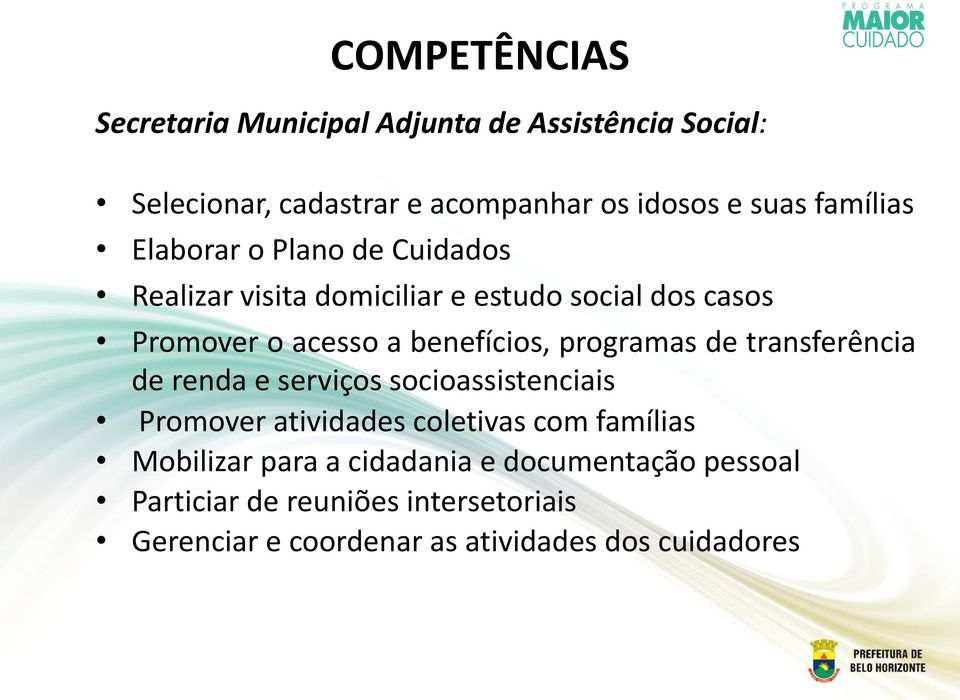 benefícios, programas de transferência de renda e serviços socioassistenciais Promover atividades coletivas com famílias