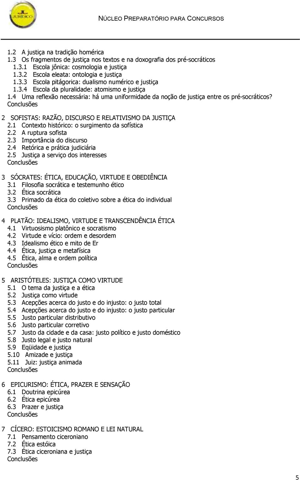 1 Contexto histórico: o surgimento da sofística 2.2 A ruptura sofista 2.3 Importância do discurso 2.4 Retórica e prática judiciária 2.