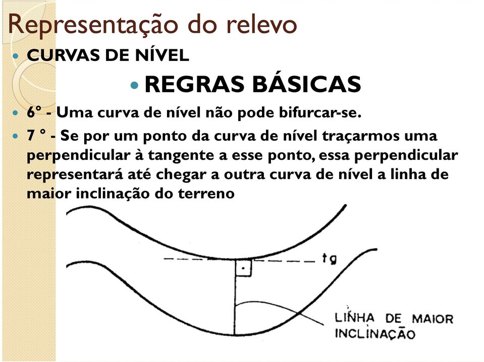 7 - Se por um ponto da curva de nível traçarmos uma perpendicular à