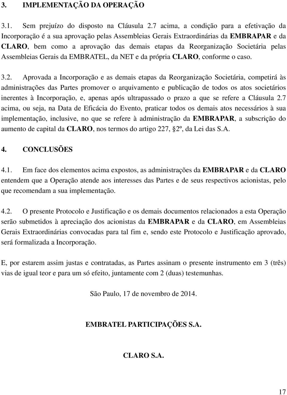 Societária pelas Assembleias Gerais da EMBRATEL, da NET e da própria CLARO, conforme o caso. 3.2.