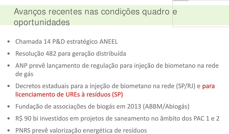 de biometano na rede (SP/RJ) e para licenciamento de UREs à resíduos (SP) Fundação de associações de biogás em 2013