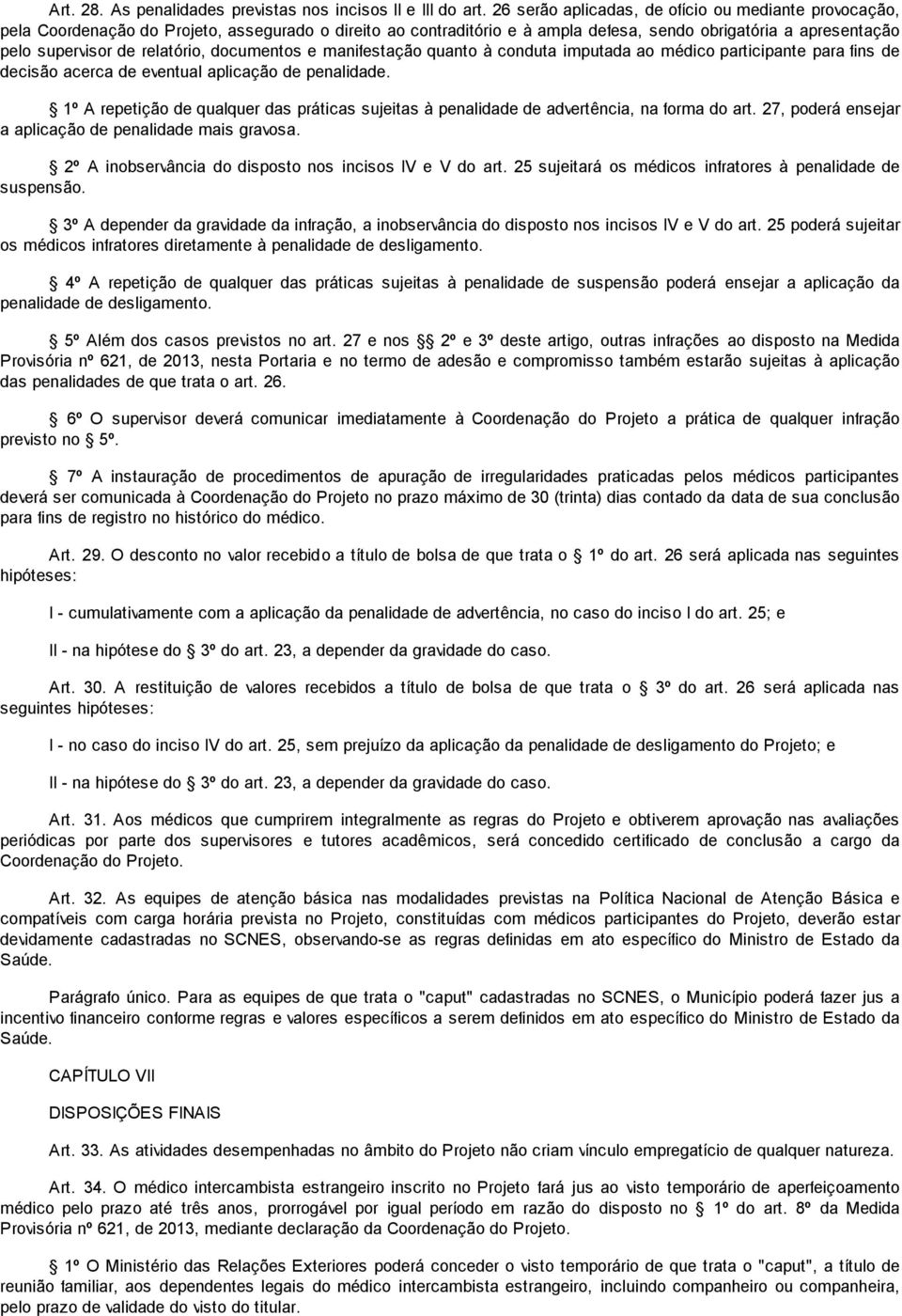 relatório, documentos e manifestação quanto à conduta imputada ao médico participante para fins de decisão acerca de eventual aplicação de penalidade.