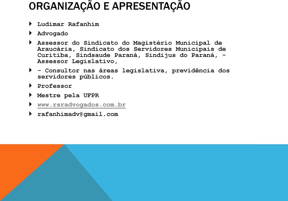 Sindijus do Paraná, - Assessor Legislativo, - Consultor nas áreas legislativa, previdência
