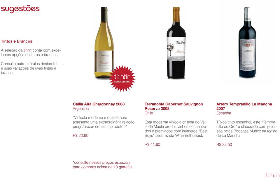 Chile Esta moderna vinícola chilena do Valle de Maule produz vinhos concentrados e premiados com inúmeros Best Buys pela revista Wine Enthusiast.