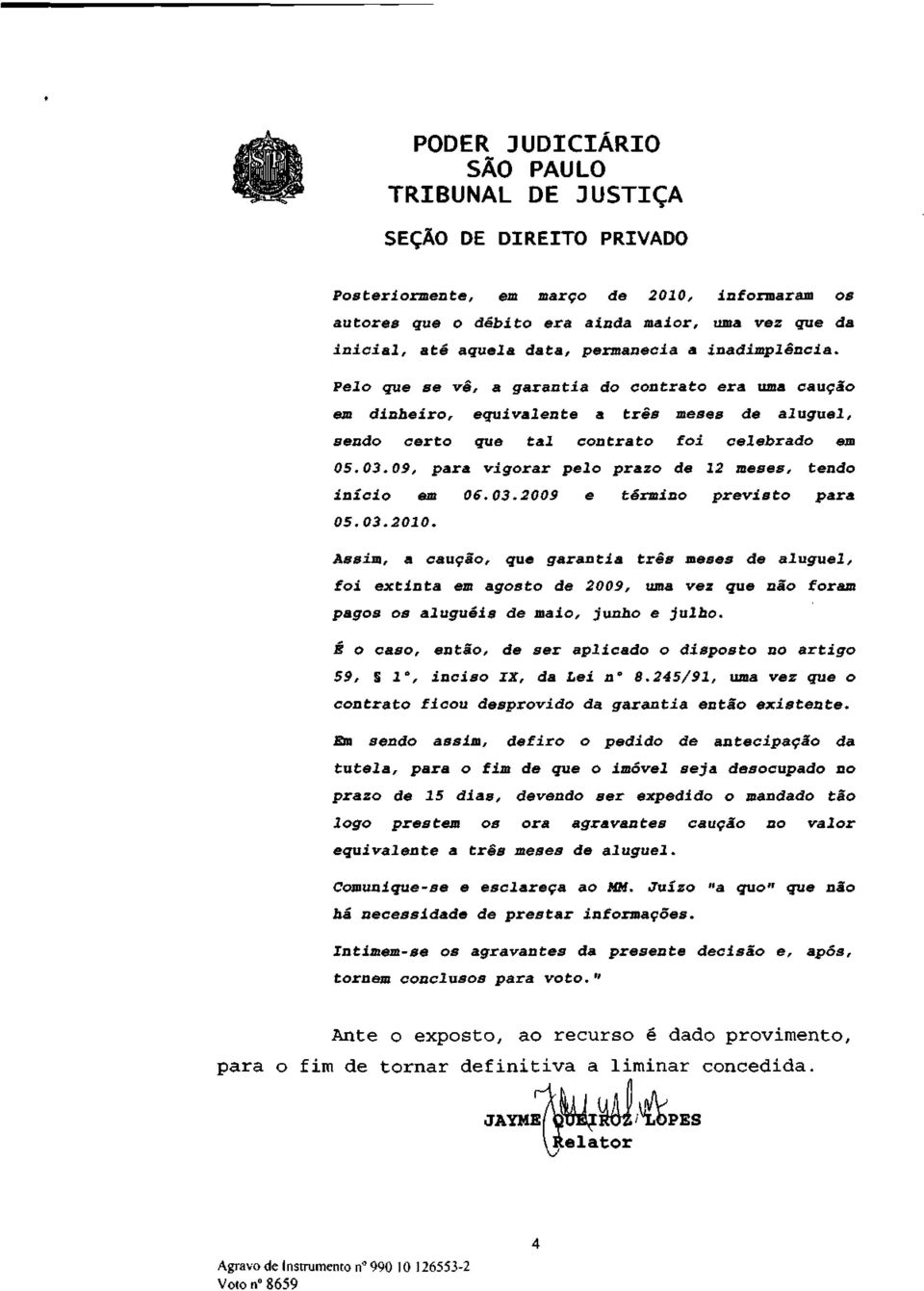 09, para vigorar pelo prazo de 12 meses, tendo início em 06.03.2009 e término previsto para 05.03.2010.