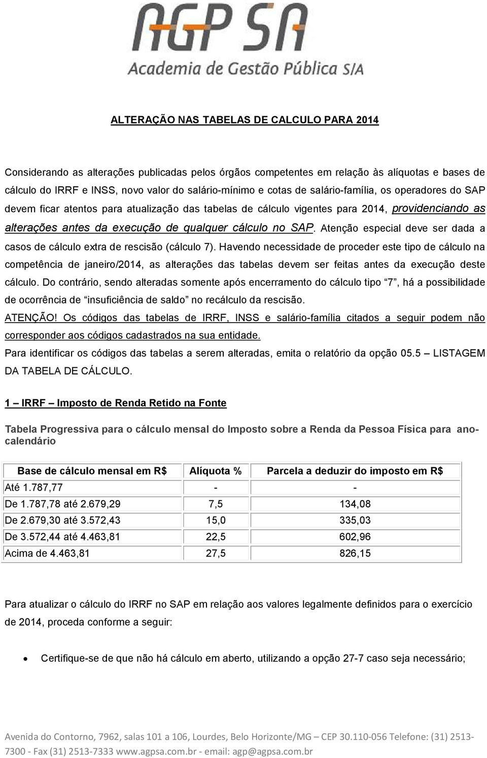 SAP. Atenção especial deve ser dada a casos de cálculo extra de rescisão (cálculo 7).