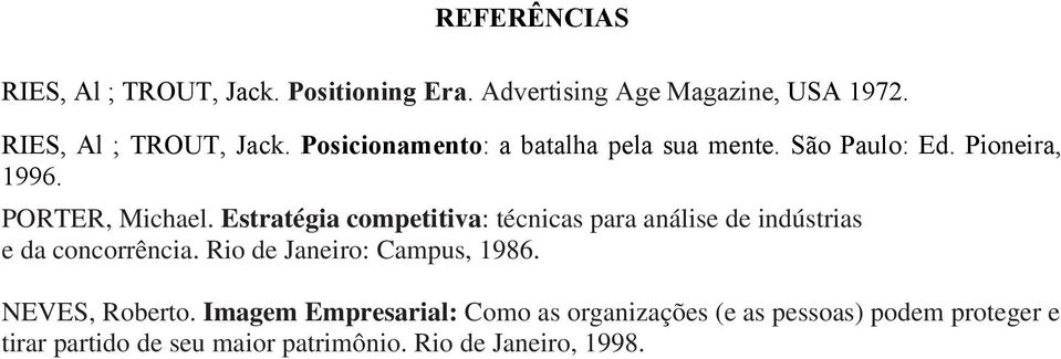 Estratégia competitiva: técnicas para análise de indústrias e da concorrência. Rio de Janeiro: Campus, 1986.