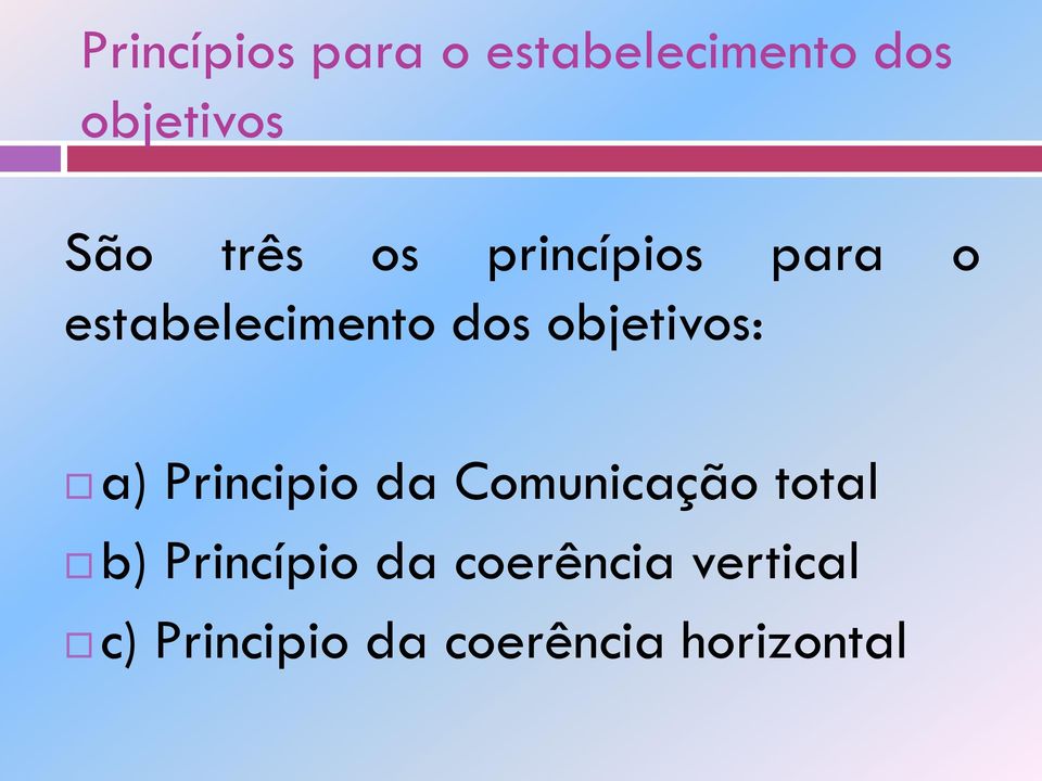 objetivos: a) Principio da Comunicação total b)