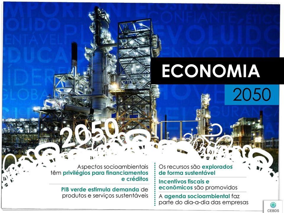 Os recursos são explorados de forma sustentável Incentivos fiscais e