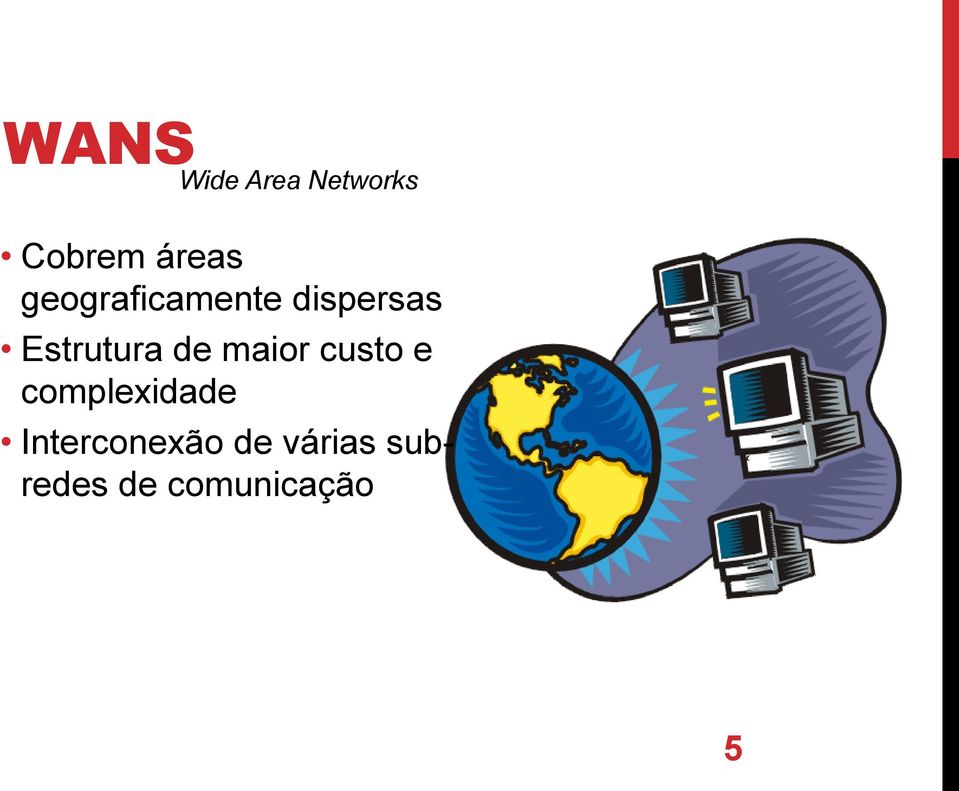 de maior custo e complexidade