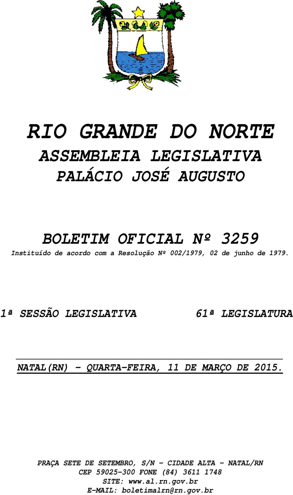 1ª SESSÃO LEGISLATIVA 61ª LEGISLATURA NATAL(RN) QUARTA-FEIRA, 11 DE MARÇO DE 2015.