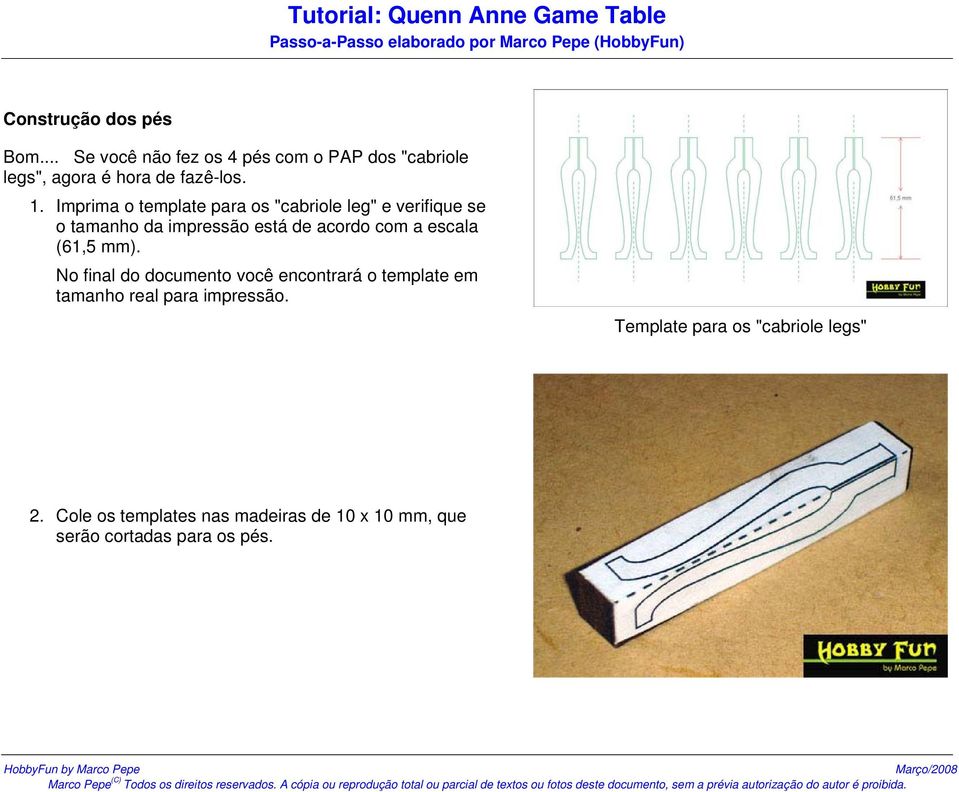 escala (61,5 mm). No final do documento você encontrará o template em tamanho real para impressão.
