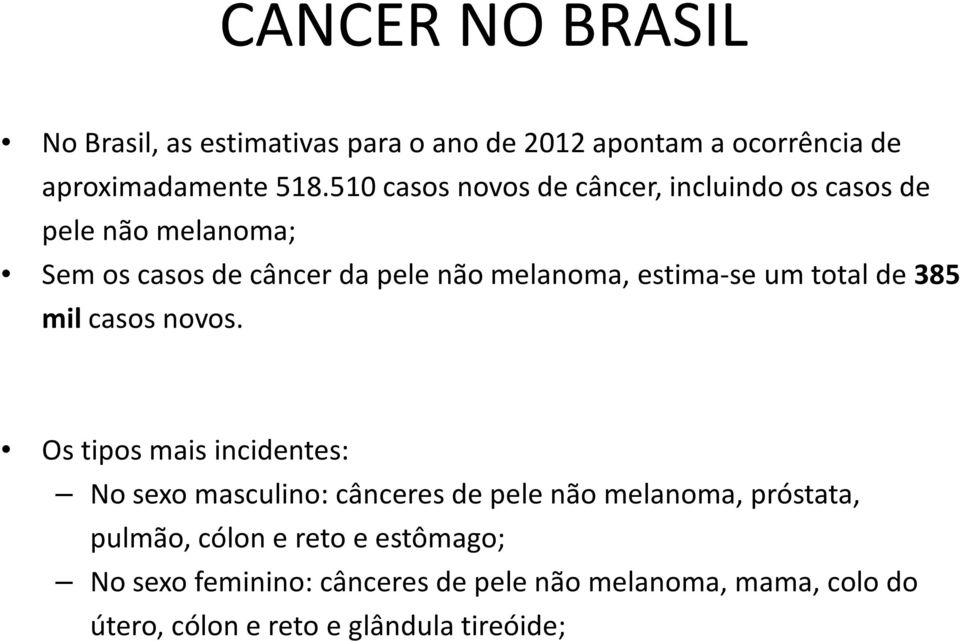 estima-se um total de 385 milcasos novos.