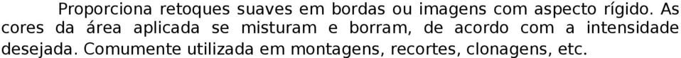 As cores da área aplicada se misturam e borram, de