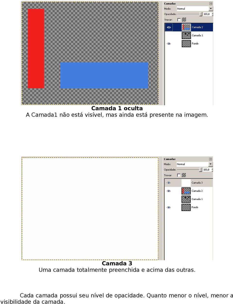 Camada 3 Uma camada totalmente preenchida e acima das