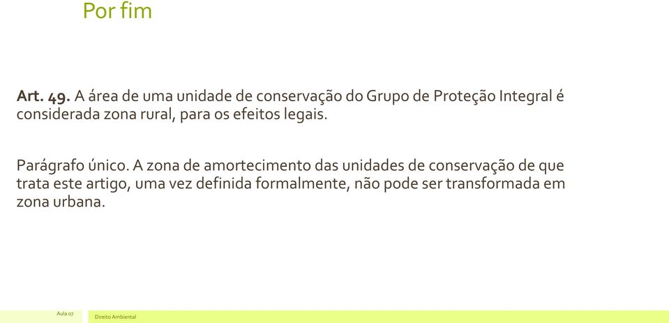 considerada zona rural, para os efeitos legais. Parágrafo único.