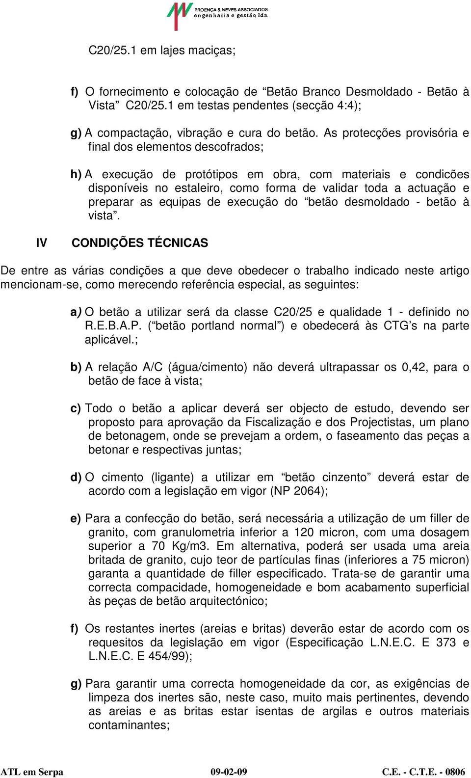 as equipas de execução do betão desmoldado - betão à vista.