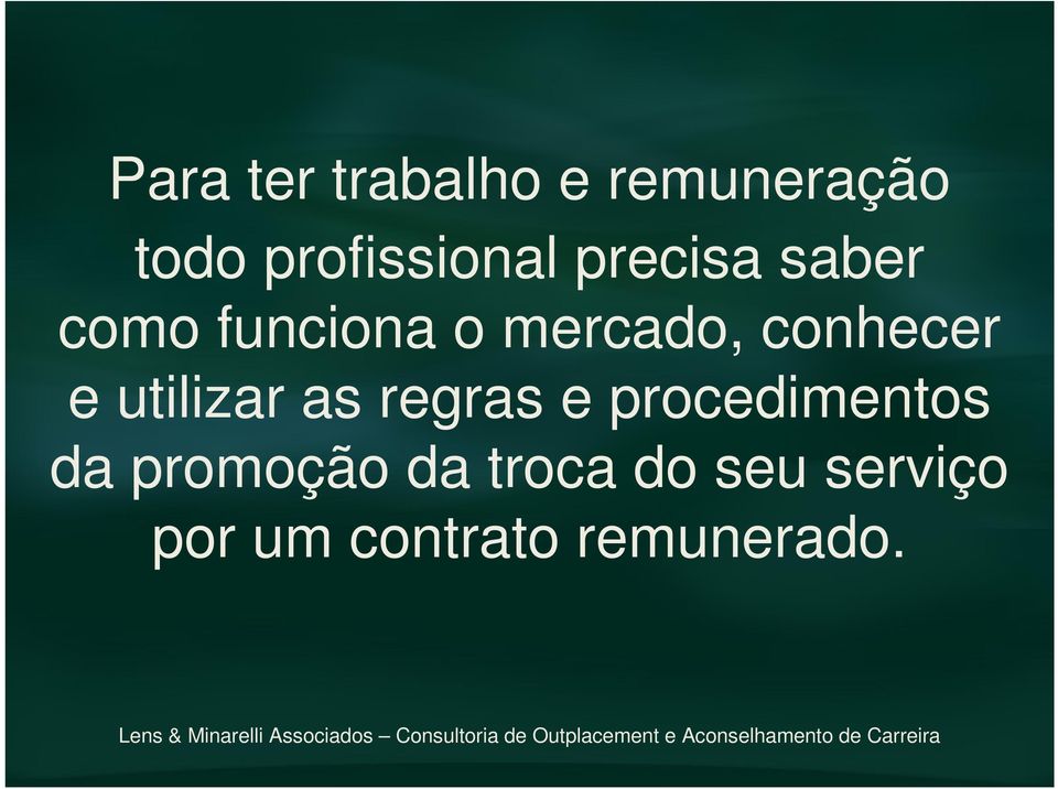 utilizar as regras e procedimentos da promoção da