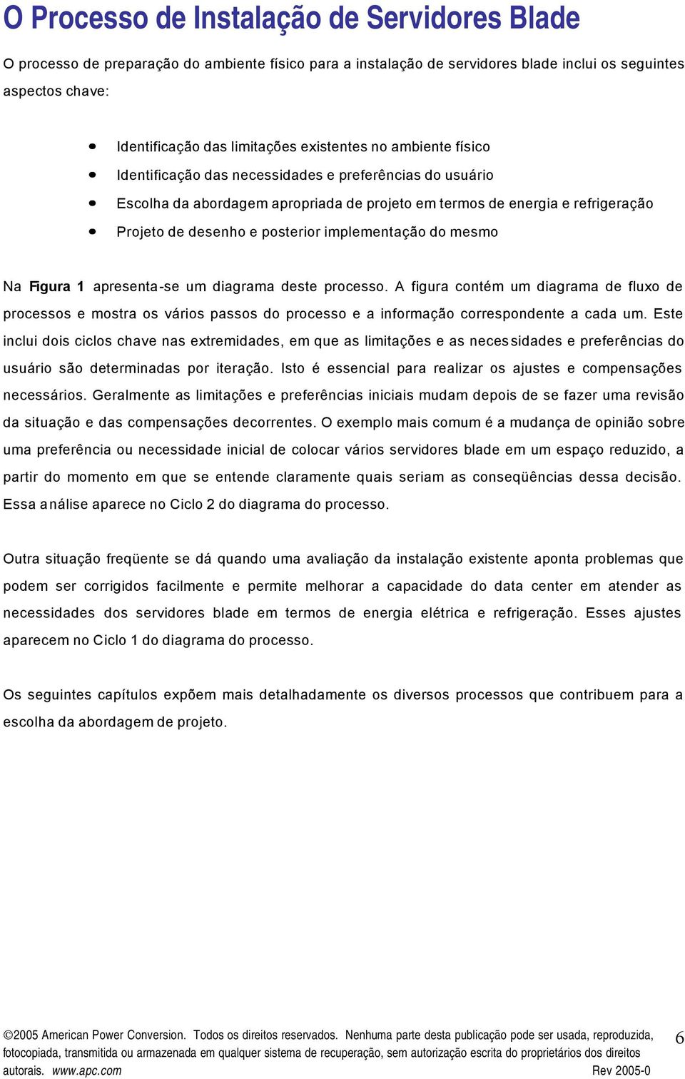 implementação do mesmo Na Figura 1 apresenta-se um diagrama deste processo.