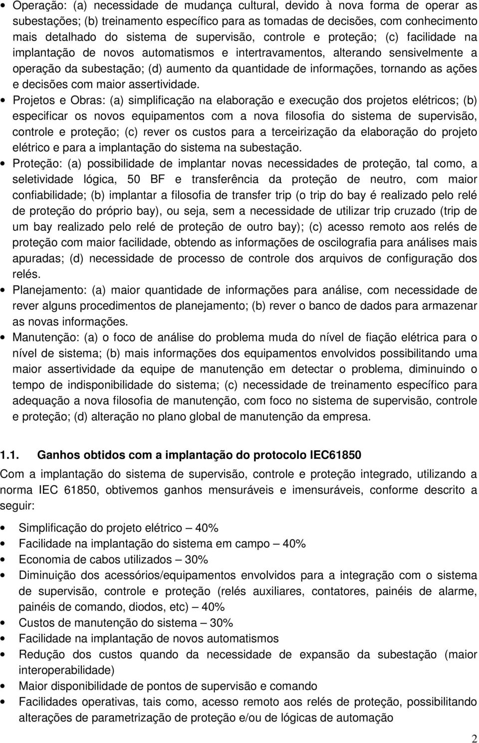 tornando as ações e decisões com maior assertividade.