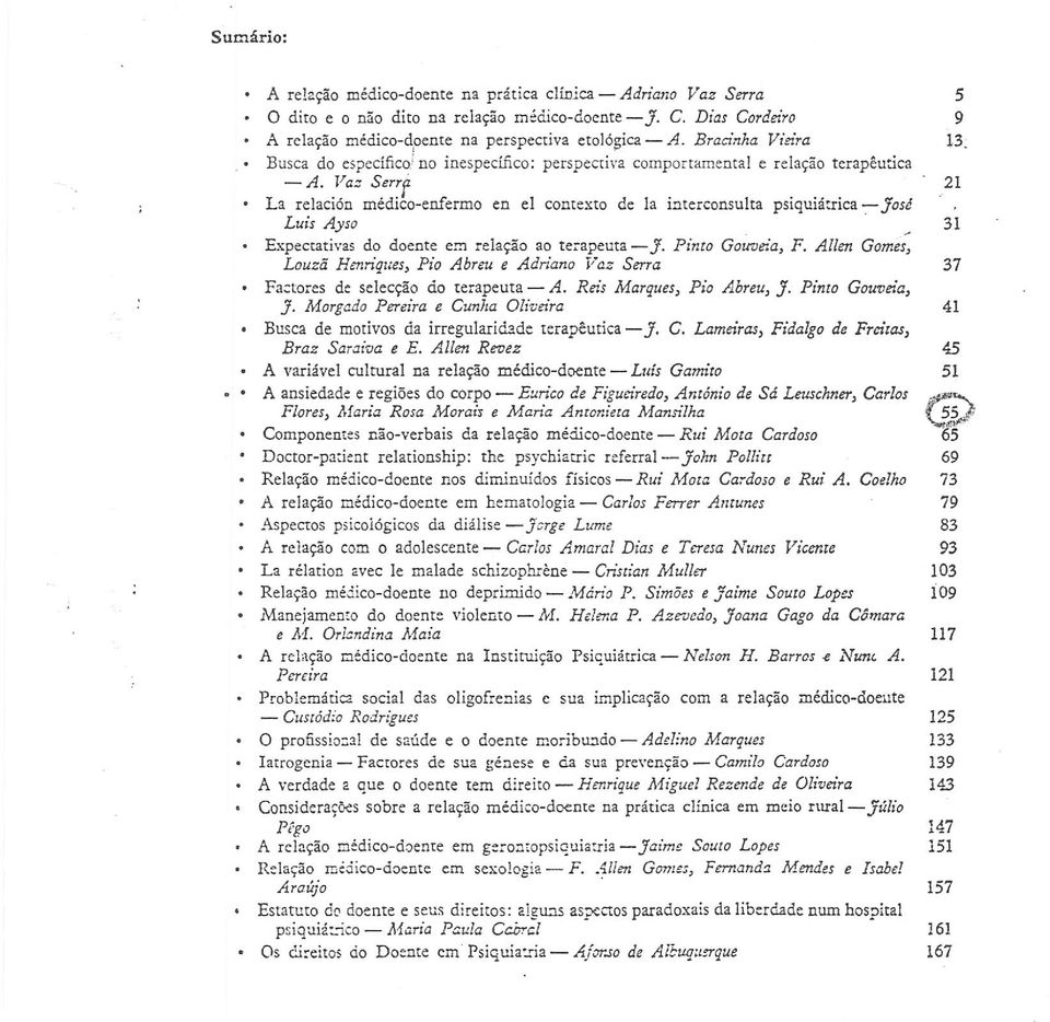 Faz Serrf La relación médico-enfermo en el contexto de la interconsulta psiquiátrica -:- José Luis Ayso Expectativas do doente em relação ao terapeuta - J. Pinto Gouueia, F.