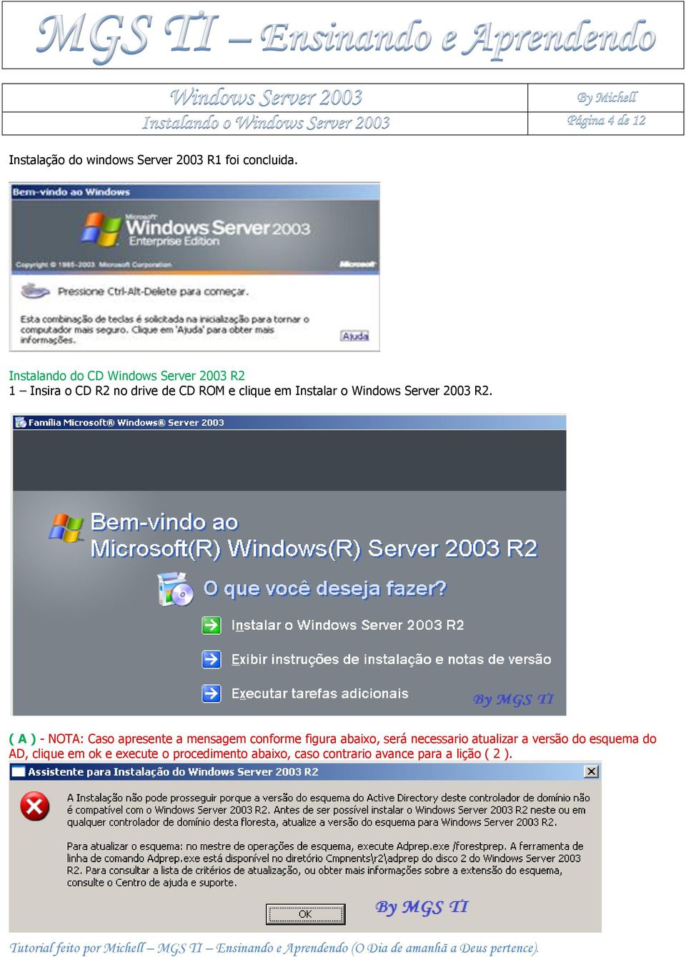 Instalar o Windows Server 2003 R2.